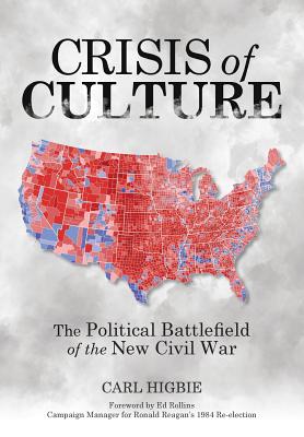 Crisis of Culture: The Political Battlefield of the New Civil War - Carl Higbie