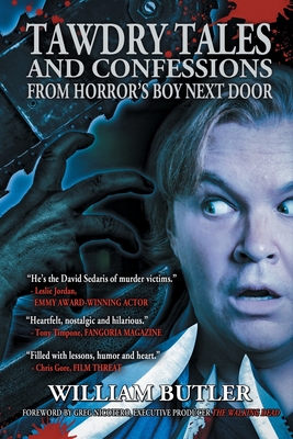 Tawdry Tales and Confessions from Horror's Boy Next Door - William Butler