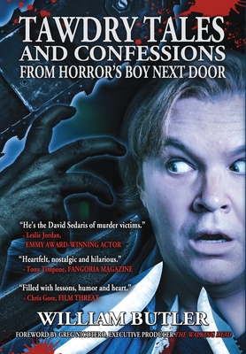 Tawdry Tales and Confessions from Horror's Boy Next Door - William Butler