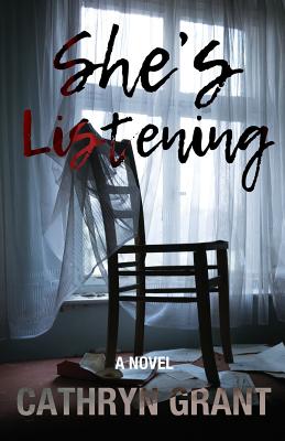 She's Listening (a Psychological Thriller) - Cathryn Grant