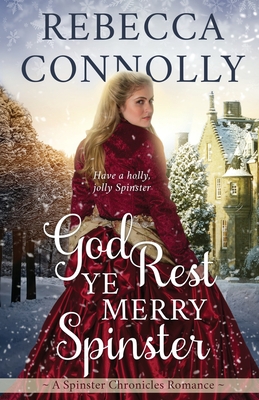 God Rest Ye Merry Spinster - Rebecca Connolly