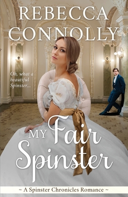 My Fair Spinster - Rebecca Connolly