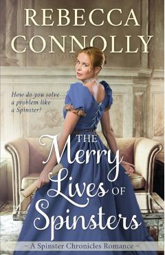 The Merry Lives of Spinsters - Rebecca Connolly