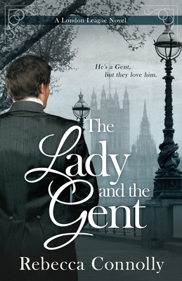 The Lady and the Gent - Rebecca Connolly