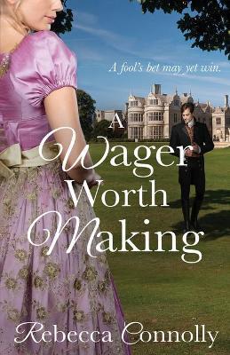 A Wager Worth Making - Rebecca Connolly