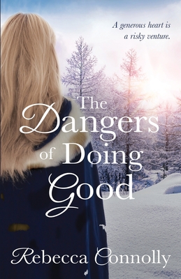 The Dangers of Doing Good - Rebecca Connolly