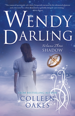 Wendy Darling: Vol 3: Shadow - Colleen Oakes