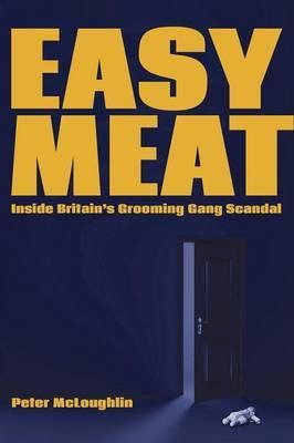 Easy Meat: Inside Britain's Grooming Gang Scandal - Peter Mcloughlin
