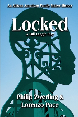 Locked: A Full-Length Play in Two Acts - Philip Zwerling