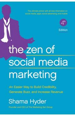 Poza produsului The Zen of Social Media Marketing: An Easier Way to Build Credibility, Generate Buzz, and Increase Revenue - Shama Hyder
