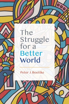 The Struggle for a Better World - Peter J. Boettke