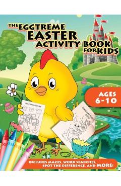 Coperta cărții 'The Eggtreme Easter Activity Book for Kids: The Ultimate Easter Egg Hunt with Dot-to-Dot, Word Search,'