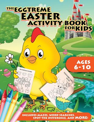 The Eggtreme Easter Activity Book for Kids: The Ultimate Easter Egg Hunt with Dot-to-Dot, Word Search, Spot-the-Difference, and Mazes for Boys and Gir - Peanut Prodigy