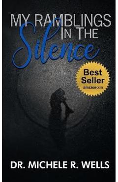 Poza produsului My Ramblings In The Silence: 21 Days of Silent Reflection with the Lord - Michele R. Wells