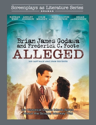 Alleged: An Historical Drama Movie Script About the Scopes Monkey Trial - Brian James Godawa