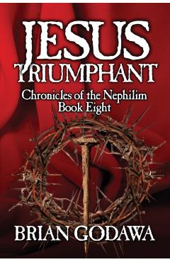 Jesus Triumphant - Brian Godawa