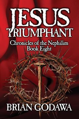 Jesus Triumphant - Brian Godawa