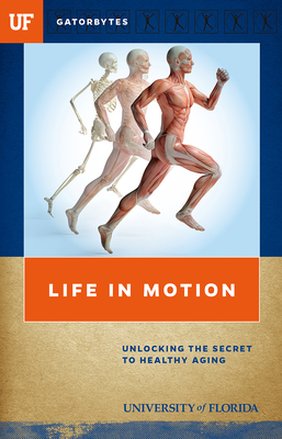 Coperta cărții 'Life in Motion: Unlocking the Secret to Healthy Aging - University Of Florida'