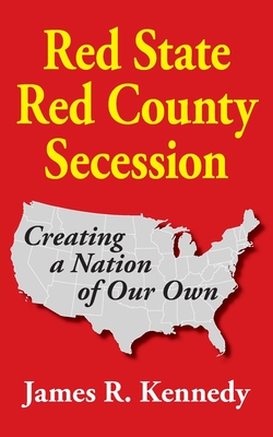 Red State - Red County Secession - James R. Kennedy