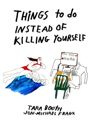 Things to Do Instead of Killing Yourself - Tara Booth