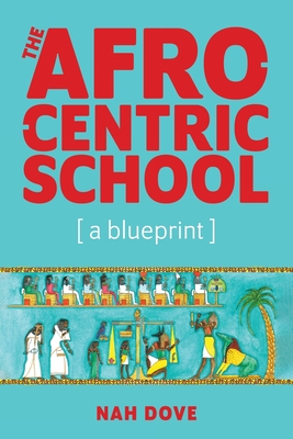 The Afrocentric School [a blueprint] - Nah Dove