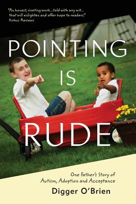 Pointing Is Rude: One Father's Story of Autism, Adoption, and Acceptance - Digger O'brien