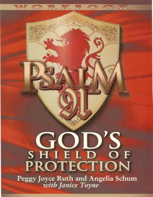 Psalm 91 Workbook: God's Shield of Protection (Study Guide) (Study Guide) - Peggy Joyce Ruth
