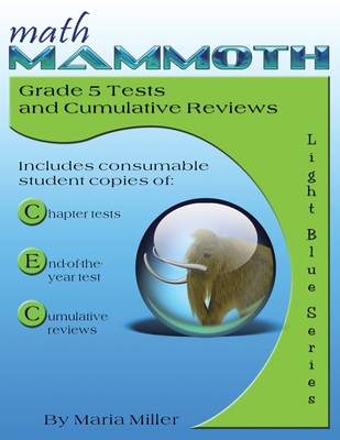 Math Mammoth Grade 5 Tests and Cumulative Reviews - Maria Miller