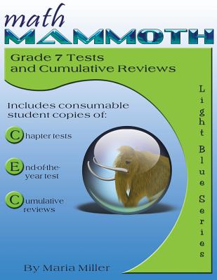 Math Mammoth Grade 7 Tests and Cumulative Reviews - Maria Miller