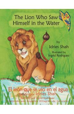 The Lion Who Saw Himself in the Water -- El len que se vio en el agua - Ingrid Rodrguez