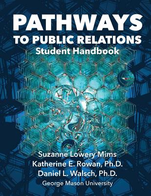 Pathways to Public Relations: Student Handbook - Suzanne Lowery Mims