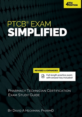 PTCB Exam Simplified: Pharmacy Technician Certification Exam Study Guide - David A. Heckman Pharmd