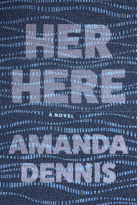 Her Here - Amanda Dennis