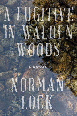 A Fugitive in Walden Woods - Norman Lock