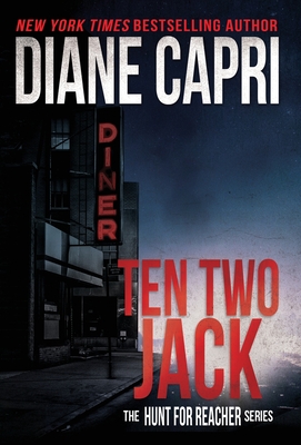 Ten Two Jack: The Hunt for Jack Reacher Series - Diane Capri