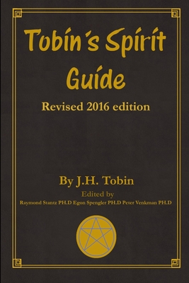 Tobin's Spirit Guide: Revised 2016 Edition - J. H. Tobin