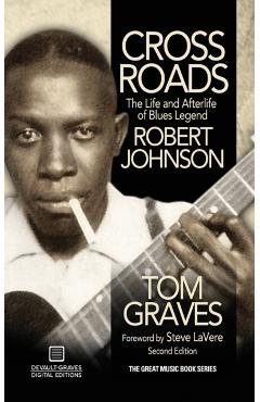 Crossroads: The Life and Afterlife of Blues Legend Robert Johnson - Tom Graves
