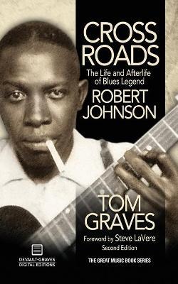 Crossroads: The Life and Afterlife of Blues Legend Robert Johnson - Tom Graves