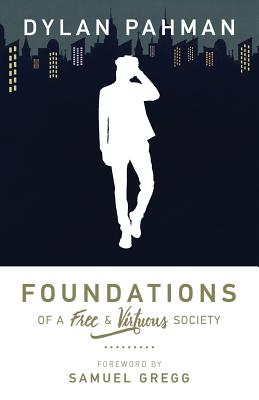 Foundations of a Free & Virtuous Society - Samuel Gregg