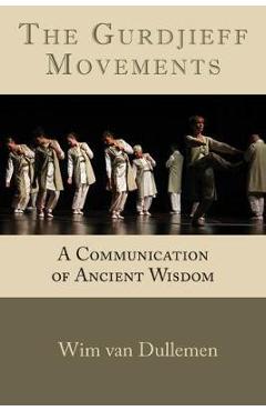 Coperta cărții 'The Gurdjieff Movements: A Communication of Ancient Wisdom - Wim Van Dullemen'