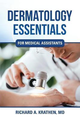 Dermatology Essentials for Medical Assistants - Richard M. Krathen
