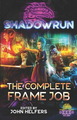Shadowrun: The Complete Frame Job - Dylan Birtolo