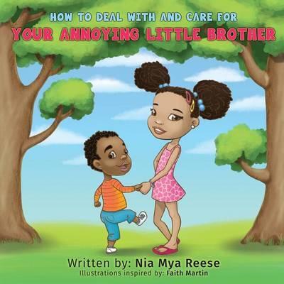 How To Deal With And Care For Your Annoying Little Brother - Nia Mya Reese