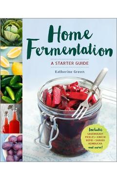 Coperta cărții 'Home Fermentation: A Starter Guide - Katherine Green'