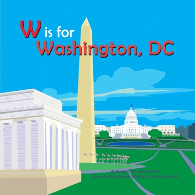 W Is for Washington, DC - Maria Kernahan