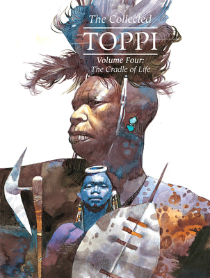The Collected Toppi Vol.4: The Cradle of Life - Sergio Toppi