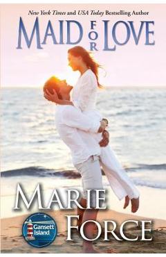 Coperta cărții 'Maid for Love: Gansett Island Series, Book 1 - Marie Force'