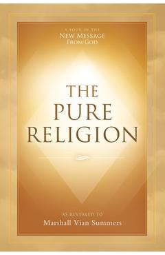 Coperta cărții 'The Pure Religion - Marshall Vian Summers'