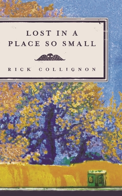 Lost in a Place So Small - Rick Collignon