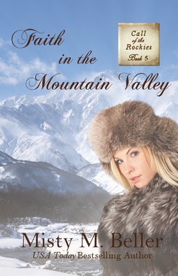 Faith in the Mountain Valley - Misty M. Beller